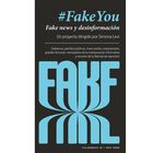 #FakeYou. Fake news y desinformaci&oacute;n
