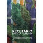 Recetario Para La Memoria: Colombia, De Colectivos De B&uacute;squeda