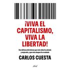 &iexcl;Viva El Capitalismo, Viva La Libertad!, De Carlos Cuesta