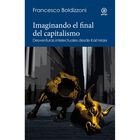 Imaginando el Final Del Capitalismo. Desventuras Intelectuales Desde Karl Marx