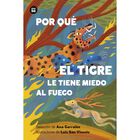 Por Qu&eacute; El Tigre Le Tiene Miedo Al Fuego