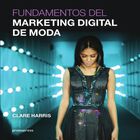 Fundamentos Del Marketing Digital De Moda, De Clare Harris