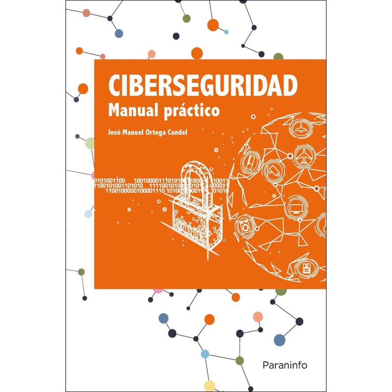Ciberseguridad. Manual Pr&aacute;ctico, De Jos&eacute; Manuel... image number null