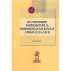 Los Virreinatos Am&eacute;ricanos De La Monarqu&iacute;a De Las Espa&ntilde;as E Indias (1519-1825)
