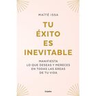 Tu &Eacute;xito Es Inevitable, De Issa Ma&iuml;t&eacute;, Grijalbo, 2023