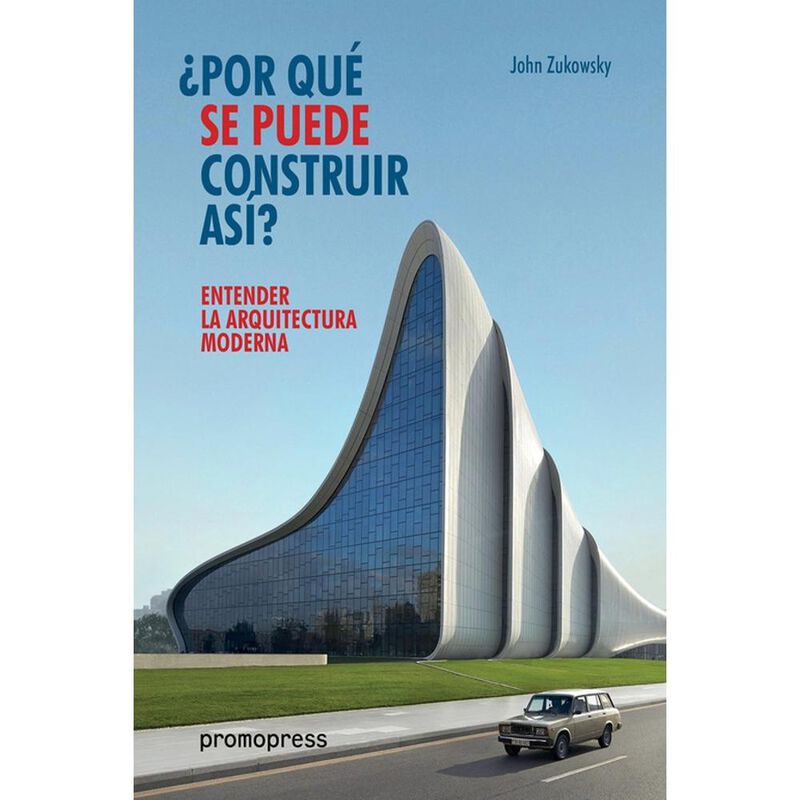 Entender La Arquitectura Moderna, De John Zukow... image number null