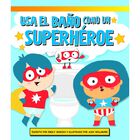 Usa El Ba&ntilde;o Como Un Superheroe