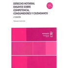 Derecho Notarial Ensayos Sobre Competencia Consumidores Y Ciudadanos