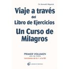 Viaje a trav&eacute;s del Libro de ejercicios de Un curso de milagros. Lecciones de la 1 a la 60. Vol.I